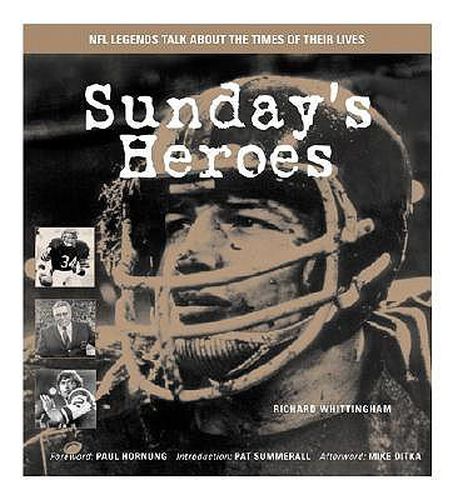 Sunday's Heroes: NFL Legends Talk About the Times of Their Lives