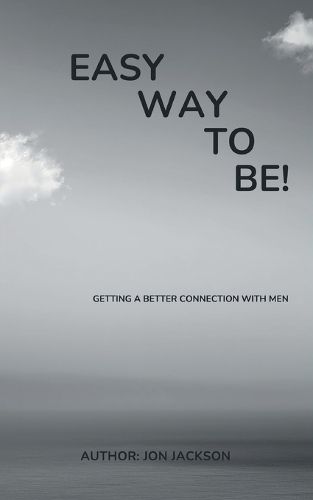 easy way to be, Getting a better connection with men