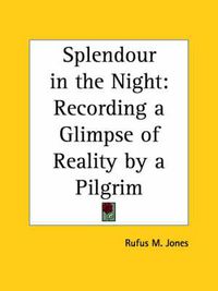 Cover image for Splendour in the Night: Recording a Glimpse of Reality by a Pilgrim (1933)