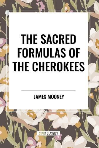 The Sacred Formulas of the Cherokees