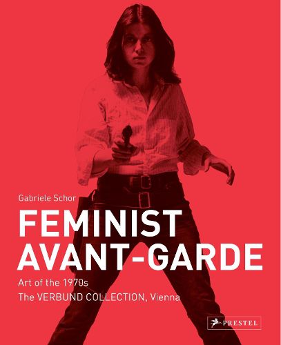 Cover image for Feminist Avant-Garde: Art of the 1970s in the Verbund Collection, Vienna