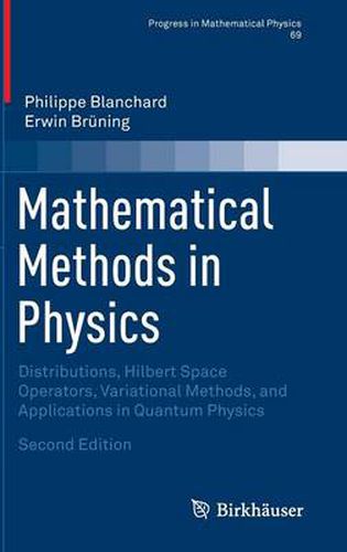 Cover image for Mathematical Methods in Physics: Distributions, Hilbert Space Operators, Variational Methods, and Applications in Quantum Physics