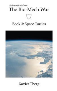 Cover image for The Bio-Mech War, Book 3: Space Turtles