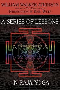 Cover image for A Series of Lessons in Raja Yoga