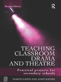 Cover image for Teaching Classroom Drama and Theatre: Practical Projects for Secondary Schools