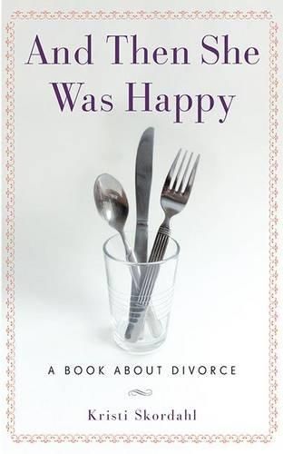 Cover image for And Then She Was Happy: A Book about Divorce