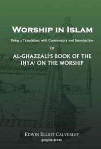 Cover image for Worship In Islam: Al-Ghazzali's Book of the Ihya