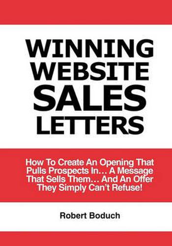 Cover image for Winning Website Sales Letters: How To Create An Opening That Pulls Prospects In... A Message That Sells Them... And An Offer They Simply Can't Refuse!