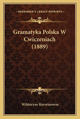 Cover image for Gramatyka Polska W Cwiczeniach (1889)