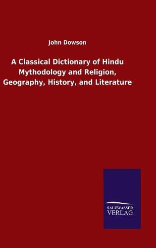 Cover image for A Classical Dictionary of Hindu Mythodology and Religion, Geography, History, and Literature