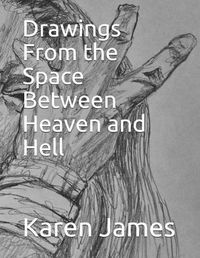 Cover image for Drawings from the Space Between Heaven and Hell