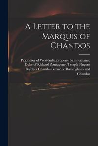 Cover image for A Letter to the Marquis of Chandos