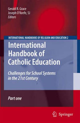 Cover image for International Handbook of Catholic Education: Challenges for School Systems in the 21st Century