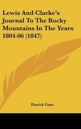 Cover image for Lewis And Clarke's Journal To The Rocky Mountains In The Years 1804-06 (1847)