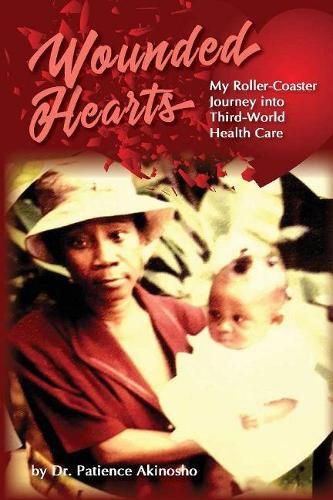 Cover image for Wounded Hearts: My Roller-Coaster Journey into Third-World Health Care