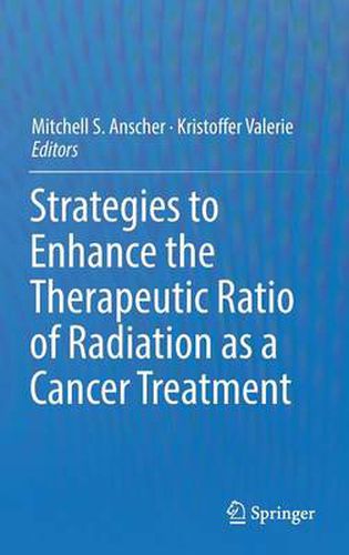 Cover image for Strategies to Enhance the Therapeutic Ratio of Radiation as a Cancer Treatment