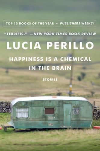 Cover image for Happiness Is a Chemical in the Brain: Stories