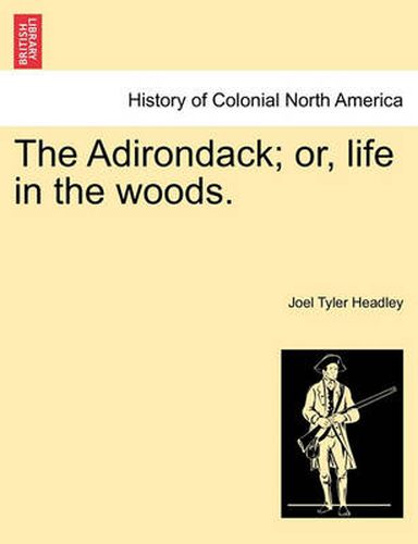 Cover image for The Adirondack; Or, Life in the Woods.