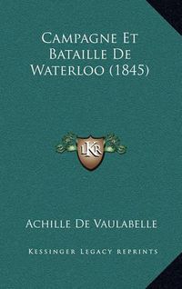 Cover image for Campagne Et Bataille de Waterloo (1845)