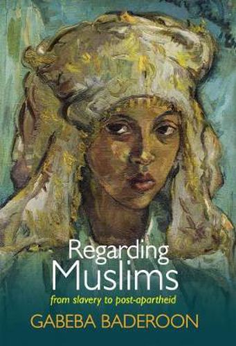 Cover image for Regarding Muslims: From slavery to post-apartheid