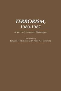 Cover image for Terrorism, 1980-1987: A Selectively Annotated Bibliography