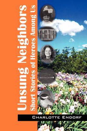 Cover image for Unsung Neighbors: Short Stories of Heroes Among Us