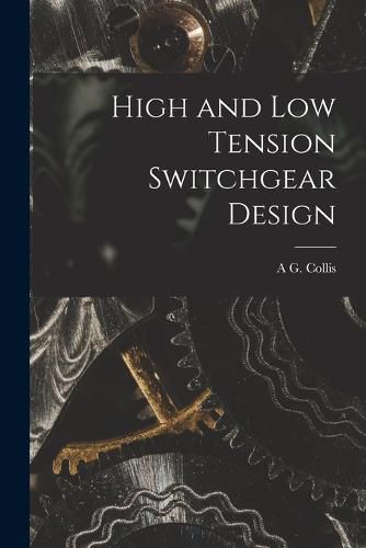 Cover image for High and Low Tension Switchgear Design