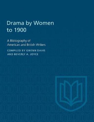 Cover image for Drama by Women to 1900: A Bibliography of American and British Writers