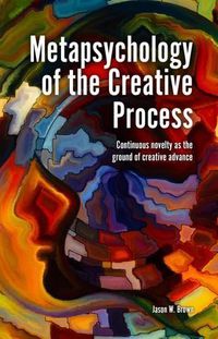 Cover image for Metapsychology of the Creative Process: Continuous Novelty as the Ground of Creative Advance