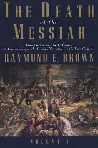 Cover image for The Death of the Messiah, From Gethsemane to the Grave, Volume 1: A Commentary on the Passion Narratives in the Four Gospels