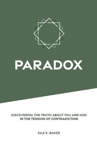 Cover image for Paradox: Discovering the Truth about You and God in the Tension of Contradiction.