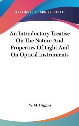 Cover image for An Introductory Treatise on the Nature and Properties of Light and on Optical Instruments