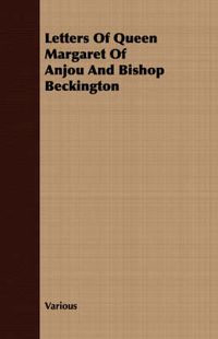 Cover image for Letters of Queen Margaret of Anjou and Bishop Beckington