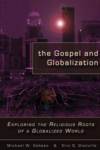 Cover image for The Gospel and Globalization: Exploring the Religious Roots of a Globalized World