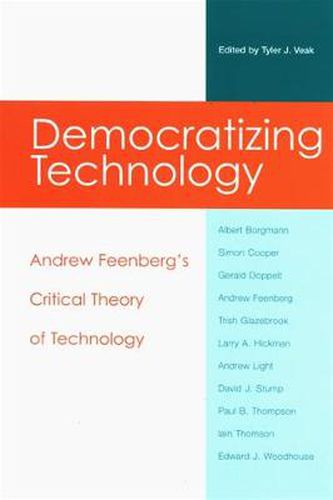 Cover image for Democratizing Technology: Andrew Feenberg's Critical Theory of Technology