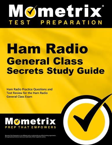 Cover image for Ham Radio General License Exam Secrets Study Guide: Ham Radio Test Review for the Ham Radio General License Exam