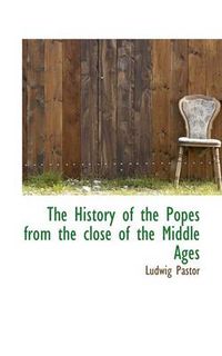 Cover image for The History of the Popes from the Close of the Middle Ages