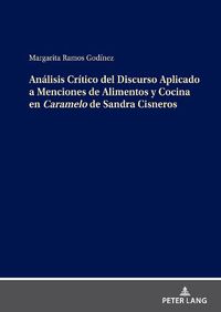 Cover image for Analisis Critico del Discurso Aplicado a Menciones de Alimentos Y Cocina En Caramelo de Sandra Cisneros