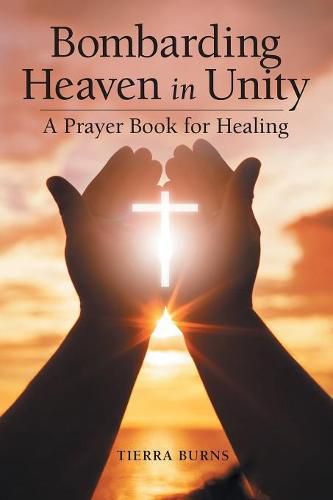 Cover image for Bombarding Heaven in Unity: A Prayer Book for Healing