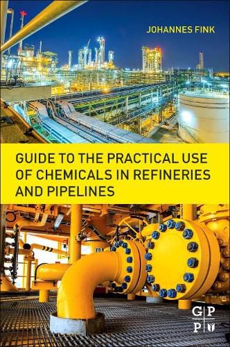 Cover image for Guide to the Practical Use of Chemicals in Refineries and Pipelines