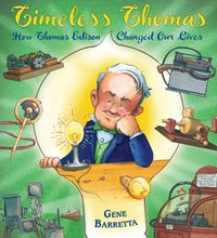 Cover image for Timeless Thomas: How Thomas Edison Changed Our Lives
