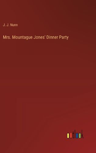 Cover image for Mrs. Mountague Jones' Dinner Party