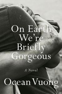 Cover image for On Earth We're Briefly Gorgeous: A Novel