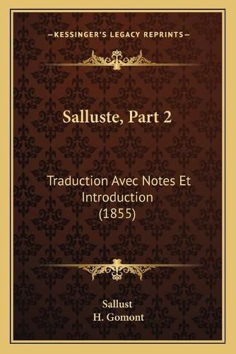 Salluste, Part 2: Traduction Avec Notes Et Introduction (1855)