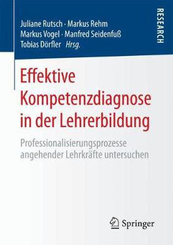 Effektive Kompetenzdiagnose in Der Lehrerbildung: Professionalisierungsprozesse Angehender Lehrkrafte Untersuchen