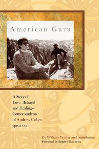 Cover image for American Guru: A Story of Love, Betrayal and Healing-former students of Andrew Cohen speak out