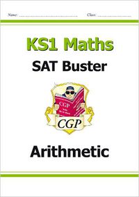 Cover image for KS1 Maths SAT Buster: Arithmetic (for the 2023 tests)