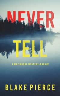 Cover image for Never Tell (A May Moore Suspense Thriller-Book 2)