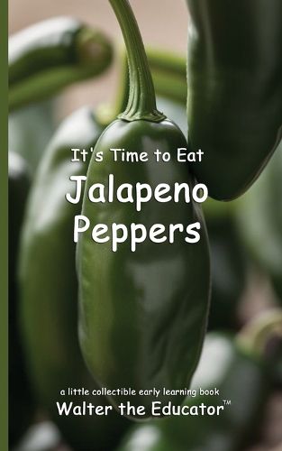 Cover image for It's Time to Eat Jalapeno Peppers