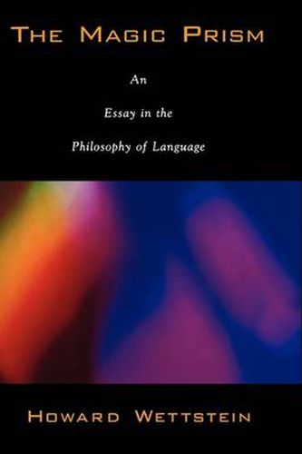 Cover image for The Magic Prism: An Essay in the Philosophy of Language